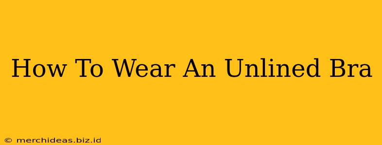 How To Wear An Unlined Bra