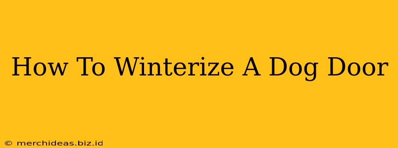 How To Winterize A Dog Door