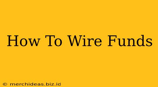 How To Wire Funds