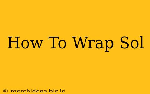 How To Wrap Sol