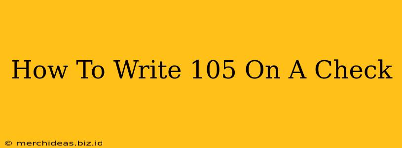 How To Write 105 On A Check