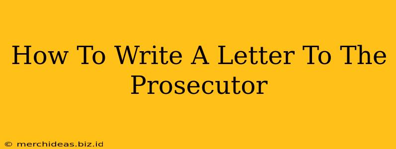 How To Write A Letter To The Prosecutor