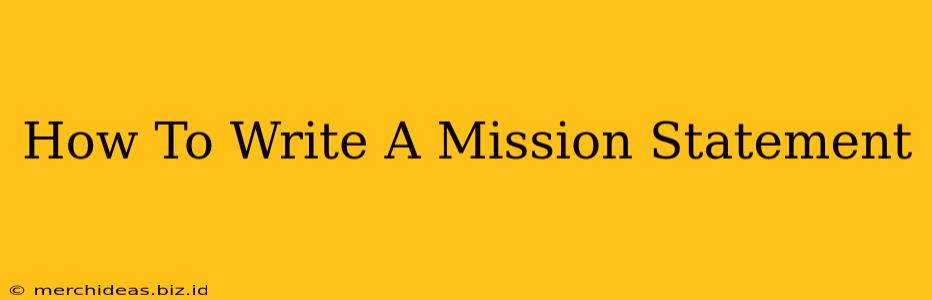 How To Write A Mission Statement