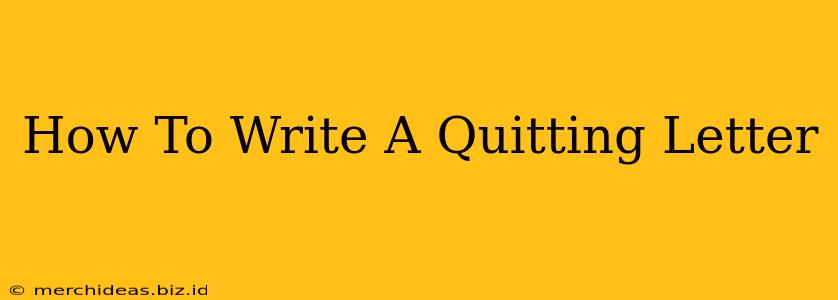 How To Write A Quitting Letter