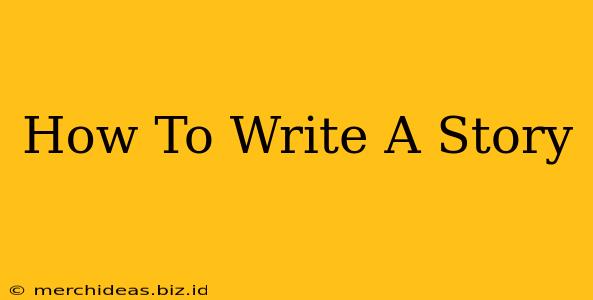 How To Write A Story