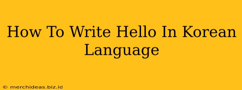 How To Write Hello In Korean Language