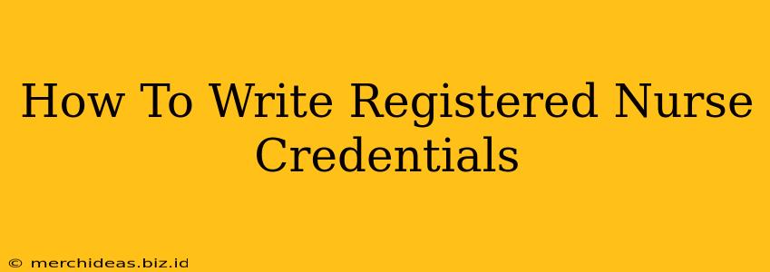 How To Write Registered Nurse Credentials