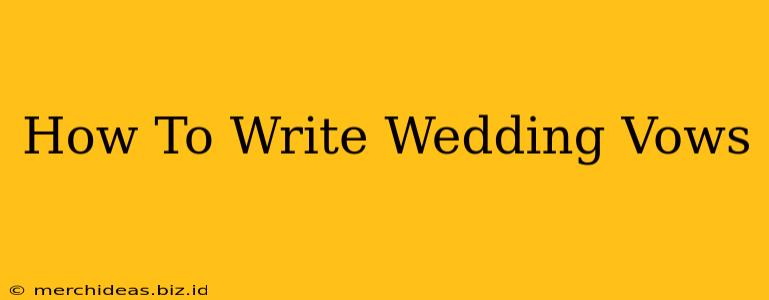 How To Write Wedding Vows