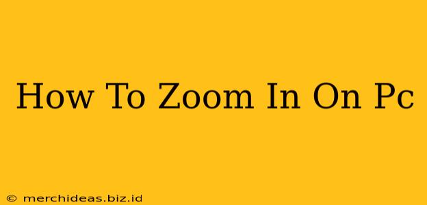 How To Zoom In On Pc