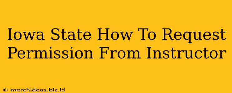 Iowa State How To Request Permission From Instructor