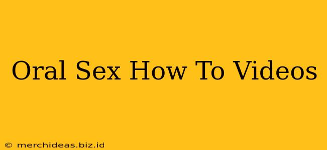 Oral Sex How To Videos