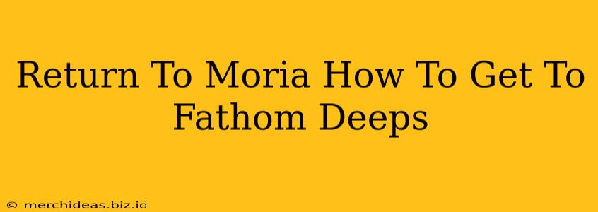 Return To Moria How To Get To Fathom Deeps