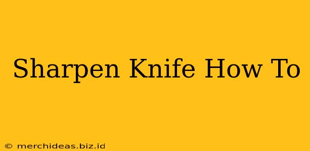 Sharpen Knife How To