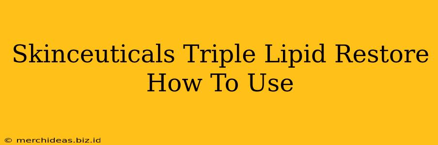 Skinceuticals Triple Lipid Restore How To Use