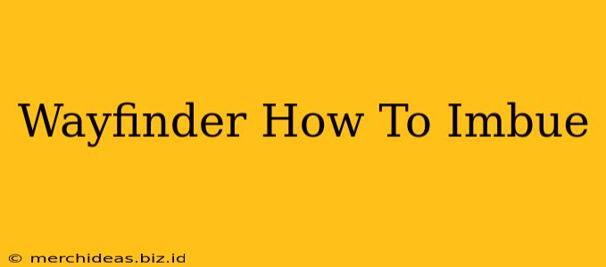 Wayfinder How To Imbue