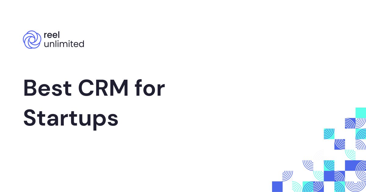 The Ultimate Guide to the Best CRM for Startups: Choosing the Right Tool for Growth