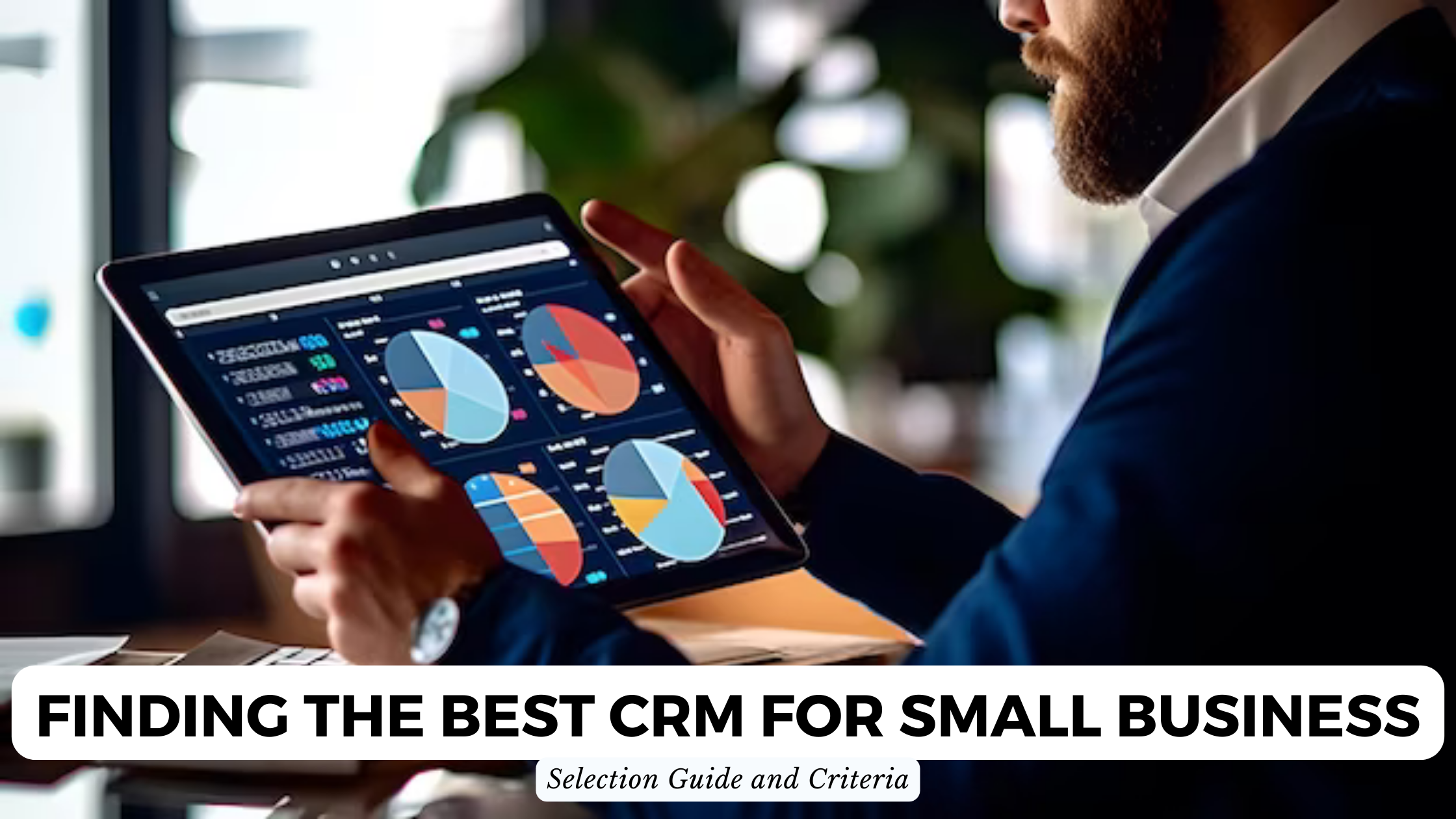 Choosing the Right CRM for Your Small Business: A Comprehensive Guide