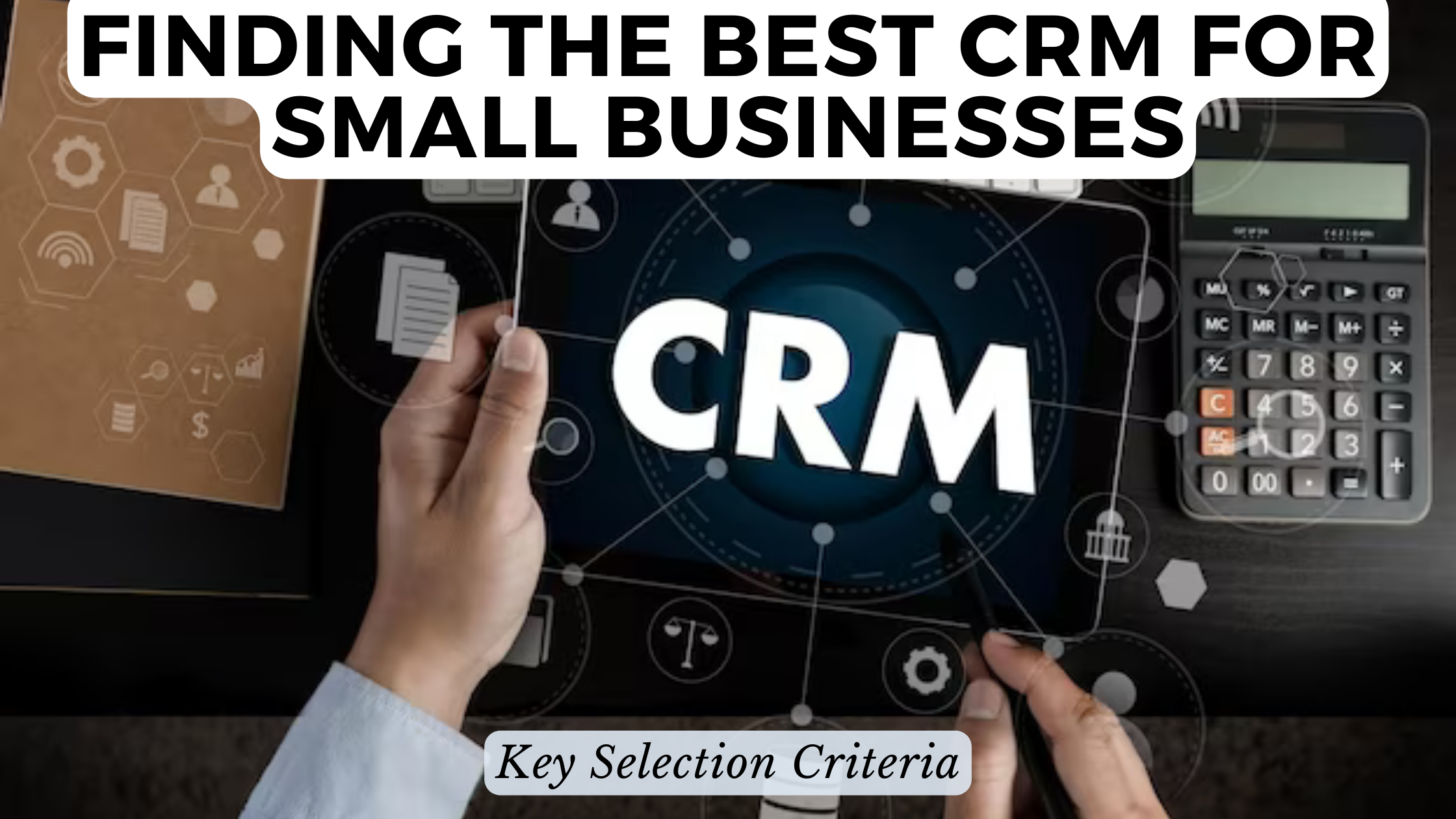 Small Business CRM Selection: Your Ultimate Guide to Choosing the Perfect Customer Relationship Management System
