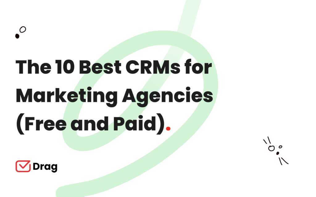 Unlocking Growth: The Definitive Guide to the Best CRM Systems for Marketing Agencies