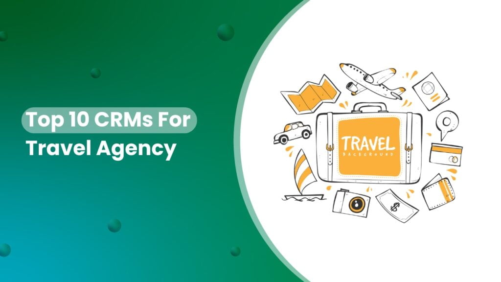 Unlocking Growth: The Ultimate Guide to the Best CRM for Small Travel Agencies in 2024