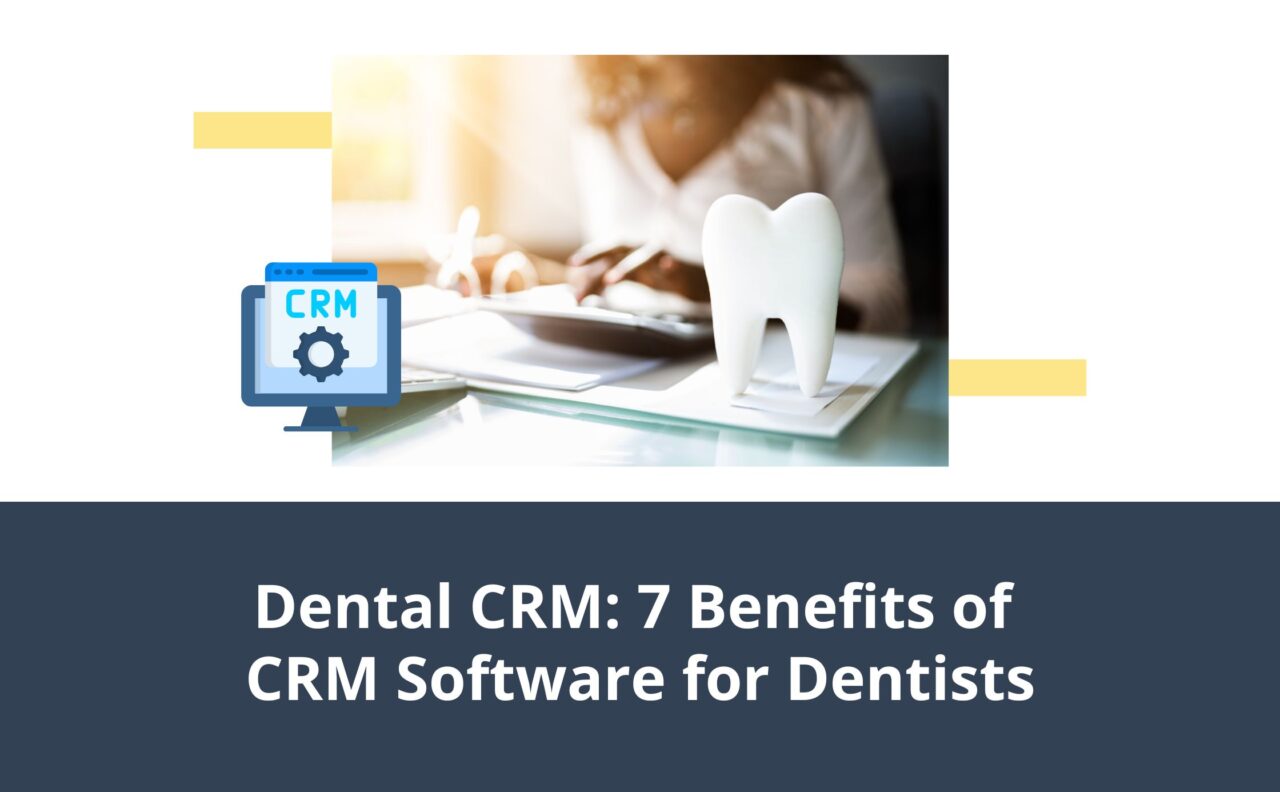 The Ultimate Guide to the Best CRM for Small Dentists: Boost Your Practice’s Success