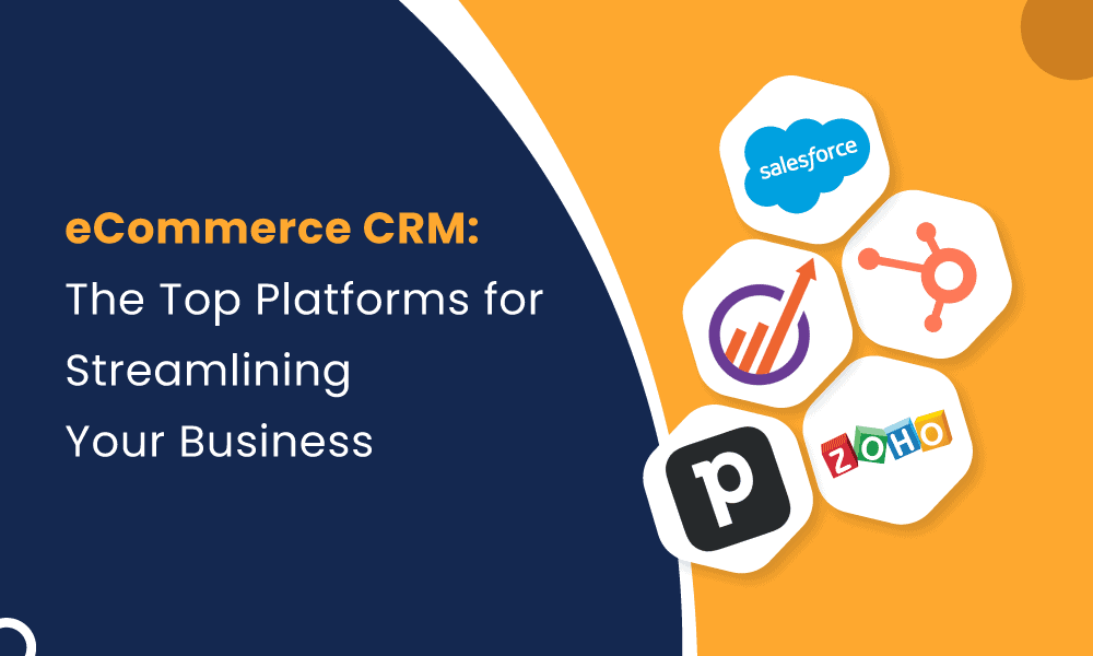 Unveiling the Best CRM for E-commerce: Boost Sales, Delight Customers, and Scale Your Business