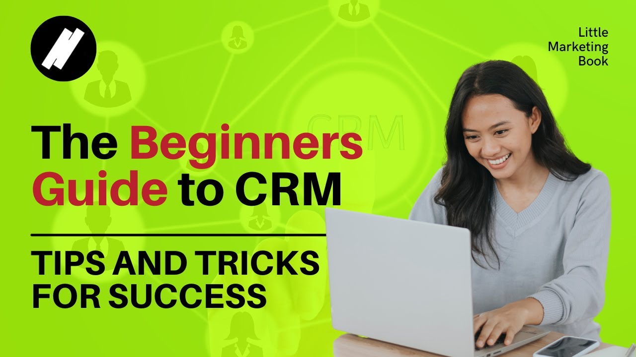 CRM Marketing for Beginners: Your Comprehensive Guide to Customer Relationship Mastery