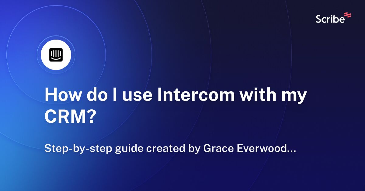 Seamless Symphony: Mastering CRM Integration with Intercom for Unrivaled Customer Experiences