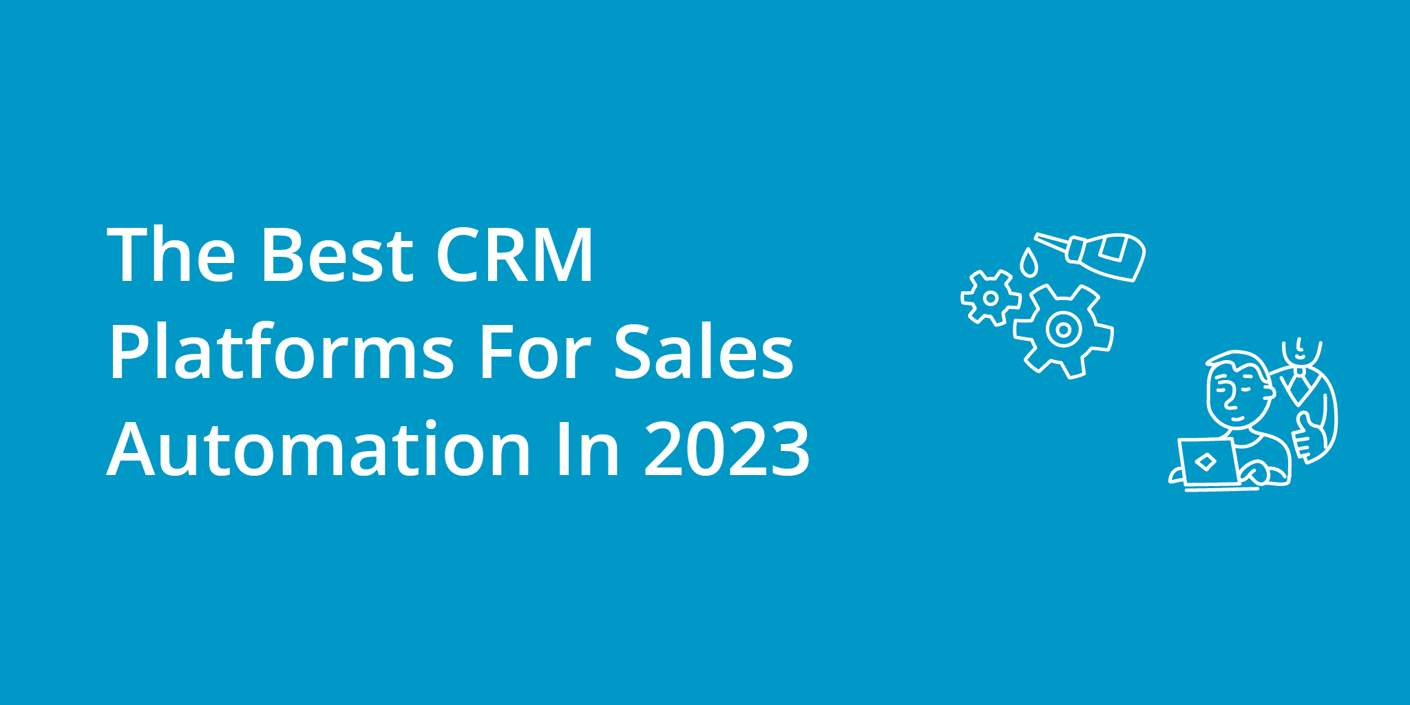 Unlocking Sales Success: The Definitive Guide to the Best CRM for Sales Teams