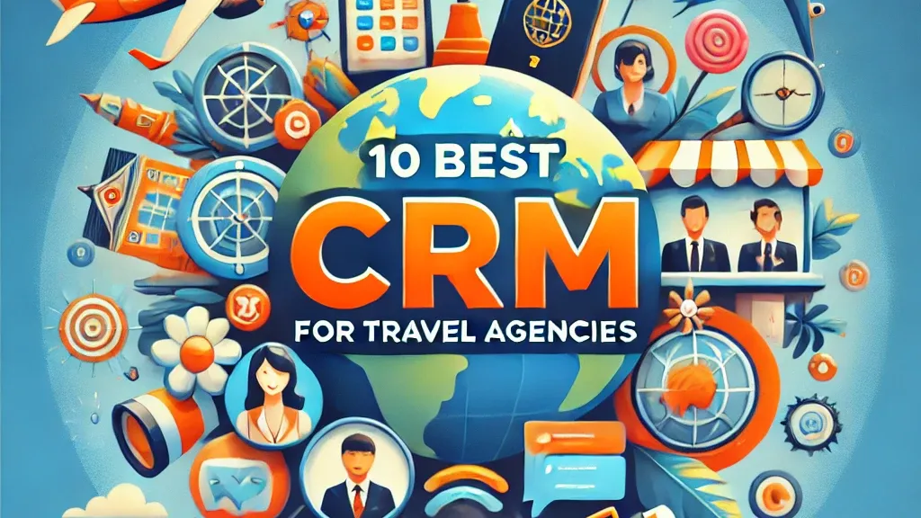 Unlocking Growth: The Definitive Guide to the Best CRM for Small Travel Agencies