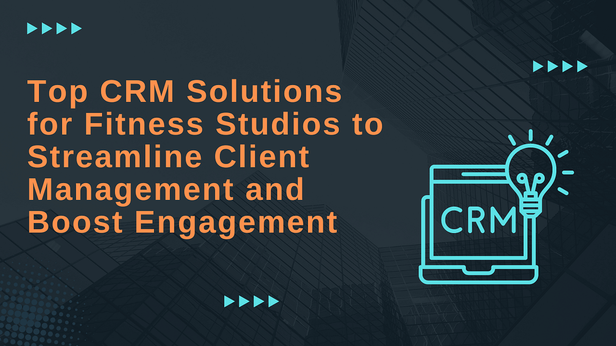 Level Up Your Fitness Center: The Ultimate Guide to the Best CRM Systems for Small Businesses