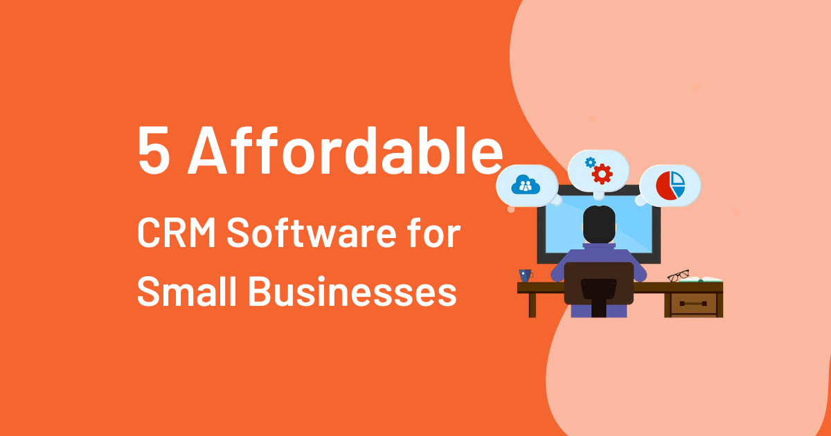 Unlocking Growth: The Best Affordable CRM Software Solutions for 2024