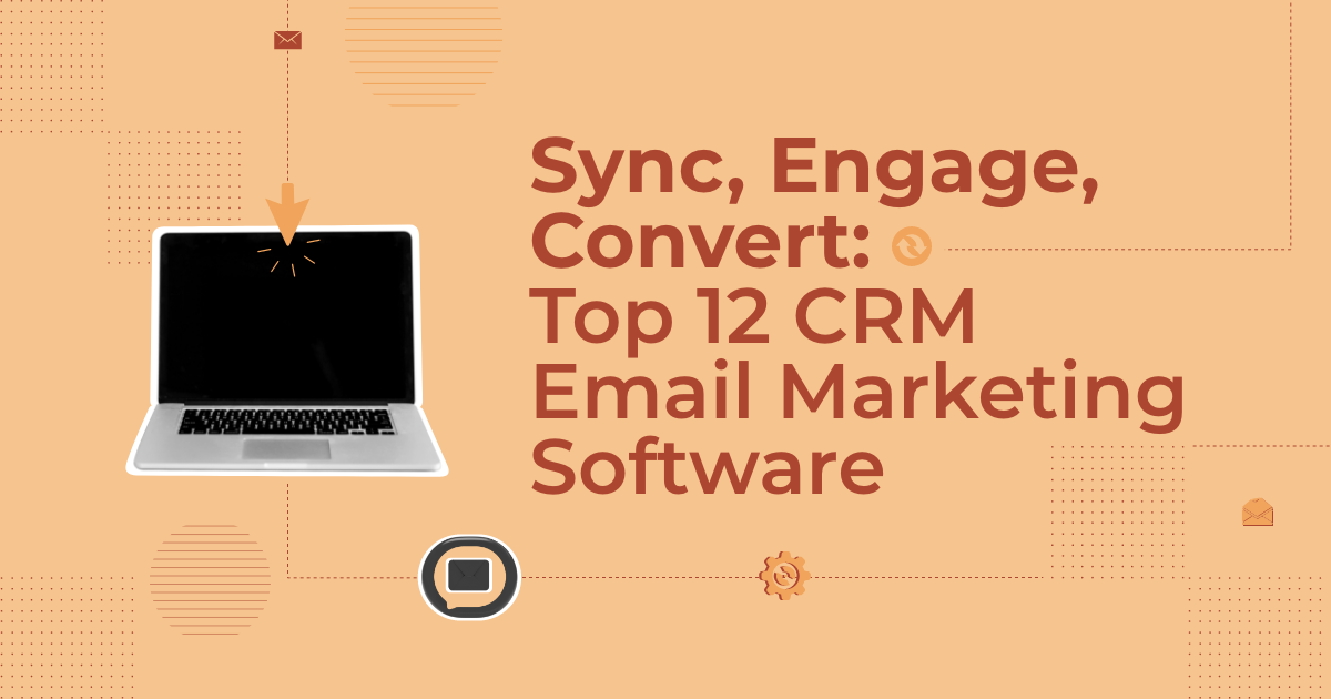 CRM Email Marketing: The Ultimate Guide to Boosting Customer Engagement and ROI