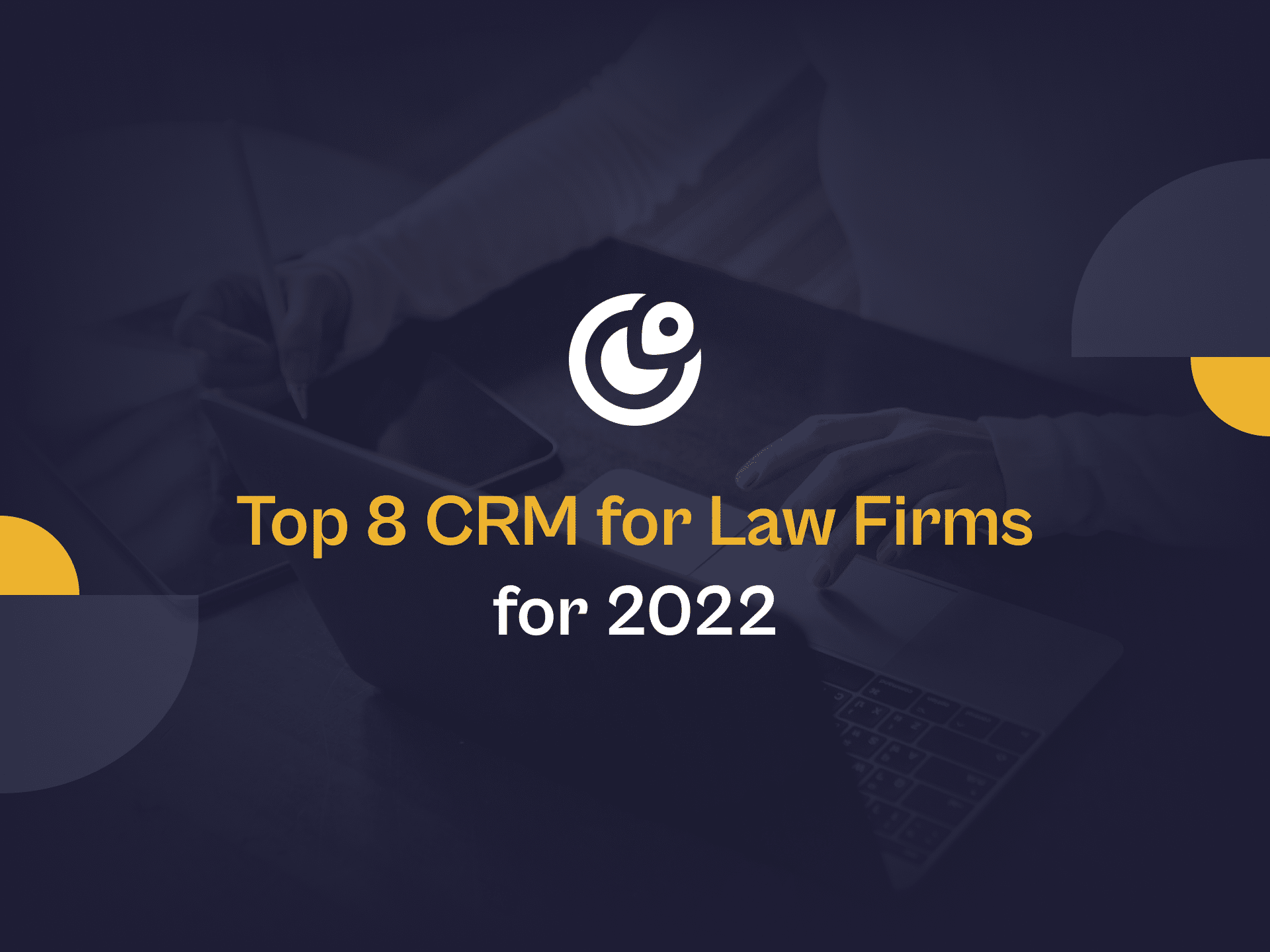 Level Up Your Law Firm: The Ultimate Guide to the Best CRM Systems for Small Practices