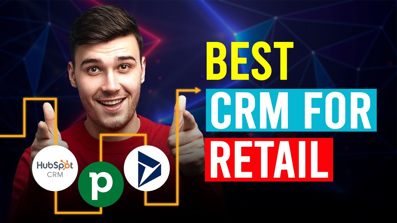Unlocking Retail Success: The Ultimate Guide to the Best CRM Systems for Small Businesses
