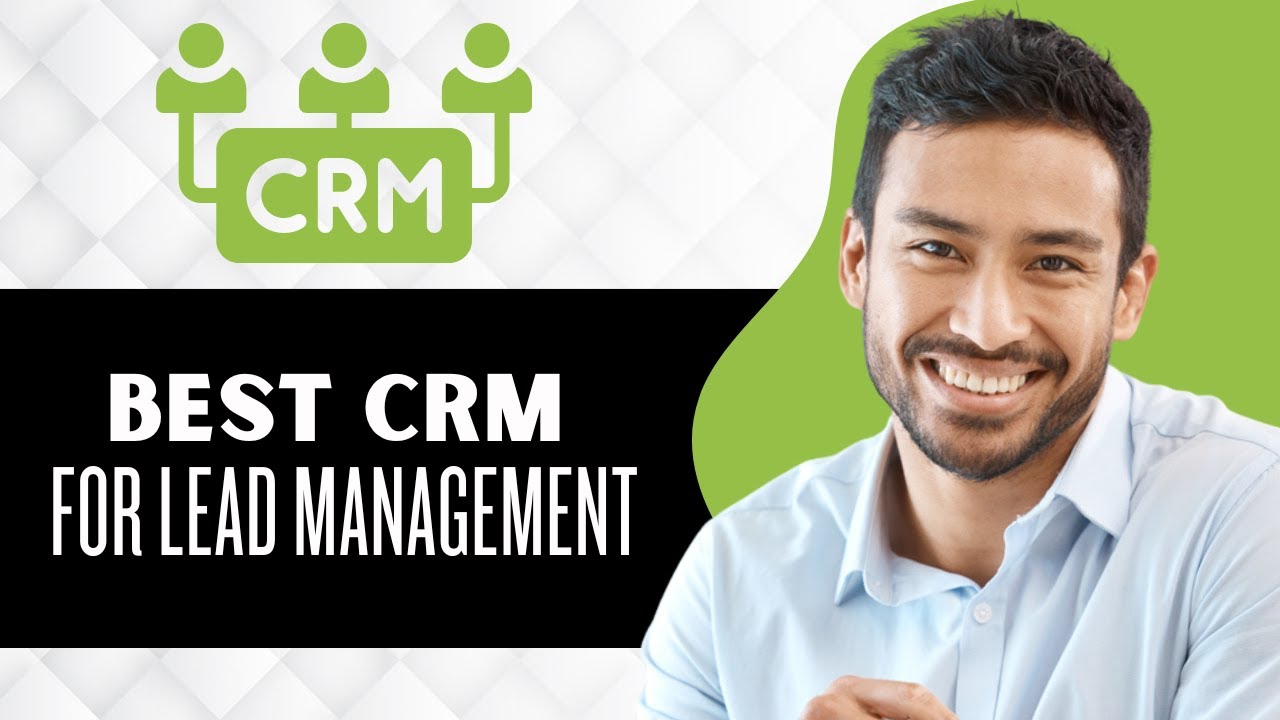 Unlocking Growth: The Definitive Guide to the Best CRMs for Lead Generation in 2024